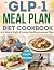 The GLP-1 Diet Meal Plan Cookbook: A 6-Week High-Protein Mediterranean Plan with Simple Recipes, Daily Rituals, and Workouts to Protect Muscle, Boost ... & Simple Mediterranean Diet Series Book 3)