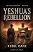 Yeshua's Rebellion by Rebel Dane