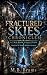 Fractured Skies Chronicles:...
