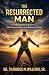 The Resurrected Man: Unders...