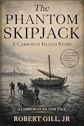The Phantom Skipjack: A Carroway Island Story