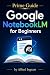 Prime Guide Google NotebookLM for Beginners by Alfred Ingram