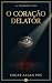 O Coração Delator (Anotado) by Edgar Allan Poe O Coração Delator (Anotado) by Edgar Allan Poe