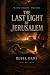 The Last Light of Jerusalem by Rebel Dane