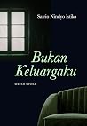 Bukan Keluargaku by Satrio Nindyo Istiko Bukan Keluargaku by Satrio Nindyo Istiko