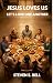 Jesus Loves Us: Let’s Love ...