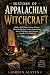HISTORY OF APPALACHIAN WITCHCRAFT by Joreen Alsten