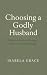 Choosing a Godly Husband by Isabela Grace