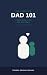 Dad 101: A Field Guide to t...