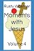 Moments with Jesus: Volume 4