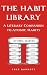 The Habit Library: A Litera...