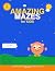 Amazing Mazes for Kids: 50 ...