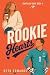 Rookie Hearts - A Sweet Grumpy-Sunshine, Forced Proximity Soc... by Beth Edwards