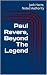 Paul Revere, Beyond The Legend