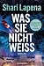 Was sie nicht weiß