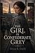 THE GIRL IN CONFEDERATE GREY by Brian R.   Smith