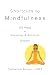 Shortcuts to Mindfulness: 1...