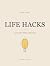 Life Hacks: 99 tiny tricks ...