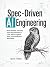 Spec-Driven AI Engineering:...