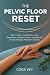 The Pelvic Floor Reset by Cora Vey