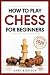 How To Play Chess For Begin...