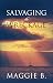 Salvaging the Wreckage by Maggie B