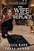 The Wife He Tried to Replace by Celia Raye