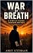WAR OF BREATH: A Story of S...