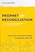 Prophet of Reconciliation: ...