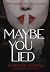 Maybe You Lied