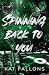 Spinning Back to You