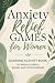 Anxiety Relief Games for Wo...