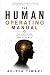 THE HUMAN OPERATING MANUAL:...