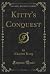 Kitty's Conquest (Classic Reprint)