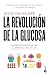 La Revolución De La Glucosa