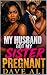 MY HUSBAND GOT MY SISTER PR...
