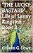 "THE LUCKY BASTARD" Life of Lenny Kingston Book 3 by Colleen G. Lowe