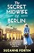 The Secret Midwife of Berlin (Sisters of the Resistance)