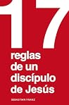 17 reglas de un discípulo de Jesús (Spanish Edition) 17 reglas de un discípulo de Jesús (Spanish Edition)