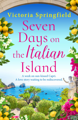Seven Days on the Italian Island: The BRAND NEW novel of romance, secrets and sunshine from Victoria Springfield for 2026