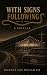 With Signs Following: A Nov...