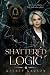 Shattered Logic by Kelsey Karson