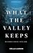 What The Valley Keeps by Della Larkin