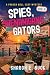 Spies, Shenanigans, & Gator...