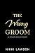 The Wrong Groom: An Arranged Marriage Romance (Thorne Billionaires Book 2)