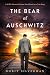 The Bear of Auschwitz: A WW...