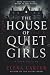 The House of Quiet Girls: A...