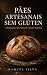 Pães Artesanais Sem Glúten:...