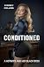 Conditioned by Sydney Collins Conditioned by Sydney Collins