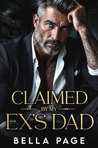 Claimed by My Ex's Dad: An Age Gap, Bratva Romance (Ruthless Mafia Daddies)